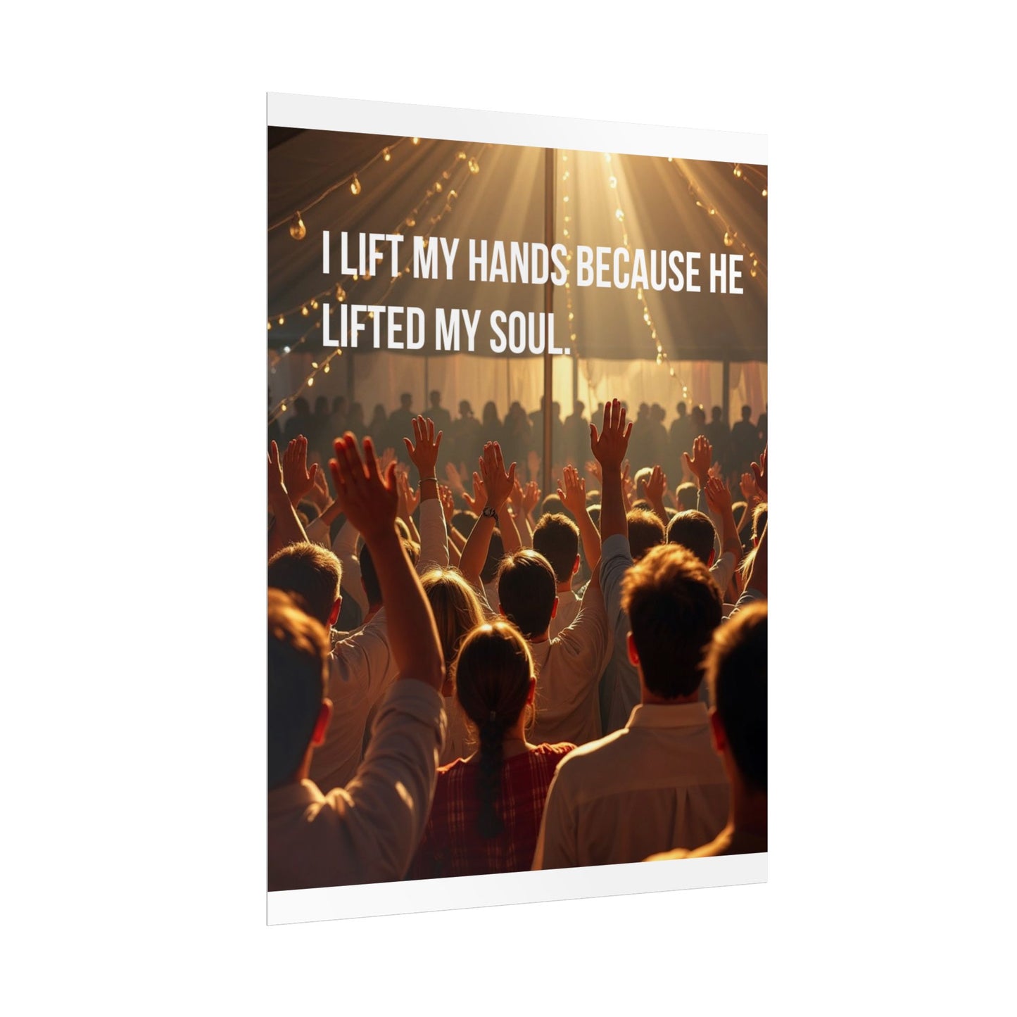 Rolled Poster — "I Lift My Hands Because He Lifted My Soul" Worship Wall Art