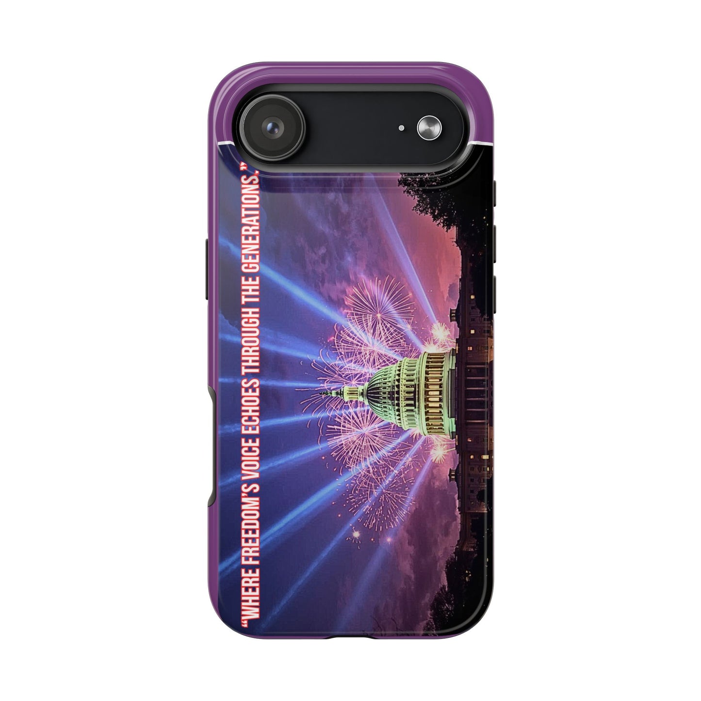 Capitol Fireworks Tough Phone Case — “Where Freedom’s Voice Echoes Through the Generations”