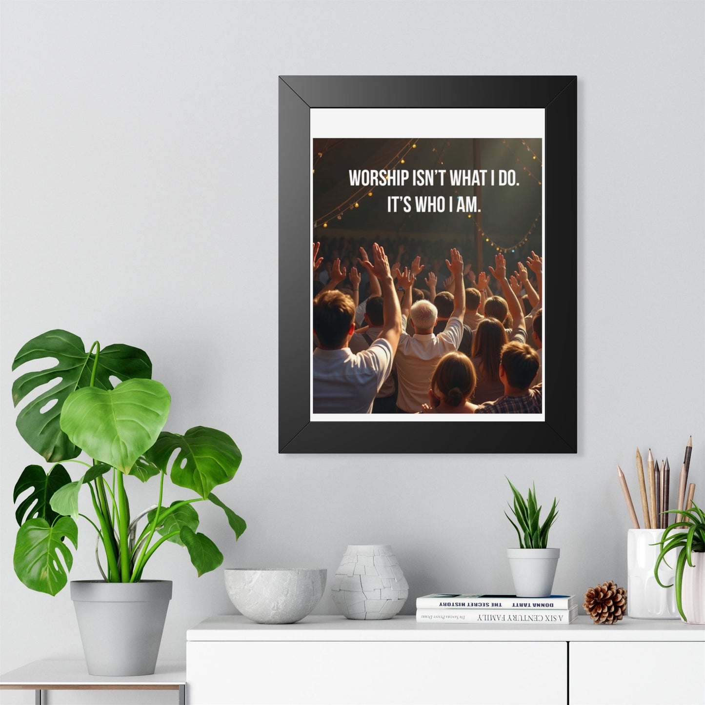 Framed Poster — "Worship Isn't What I Do. It's Who I Am." Inspirational Christian Wall Art