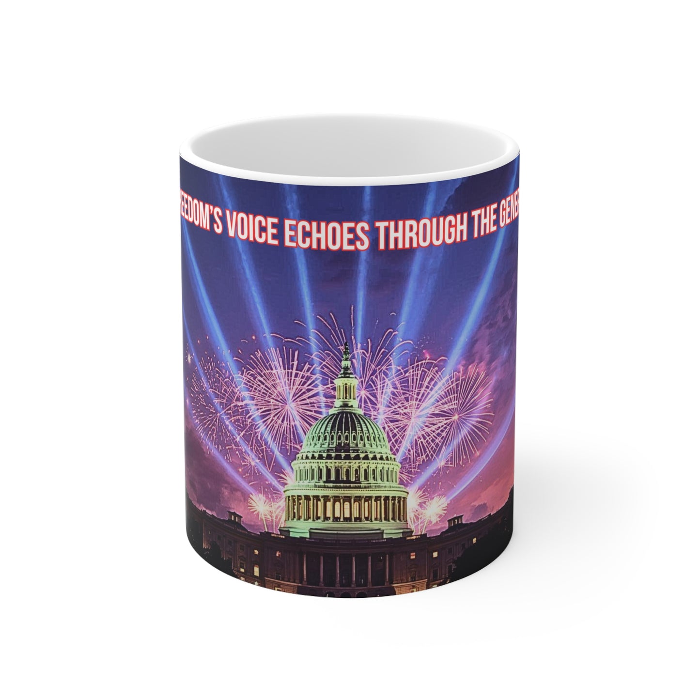 Ceramic Mug — Washington Capitol with Fireworks & Quote “Where Freedom’s Voice Echoes Through the Stars” (11oz / 15oz)