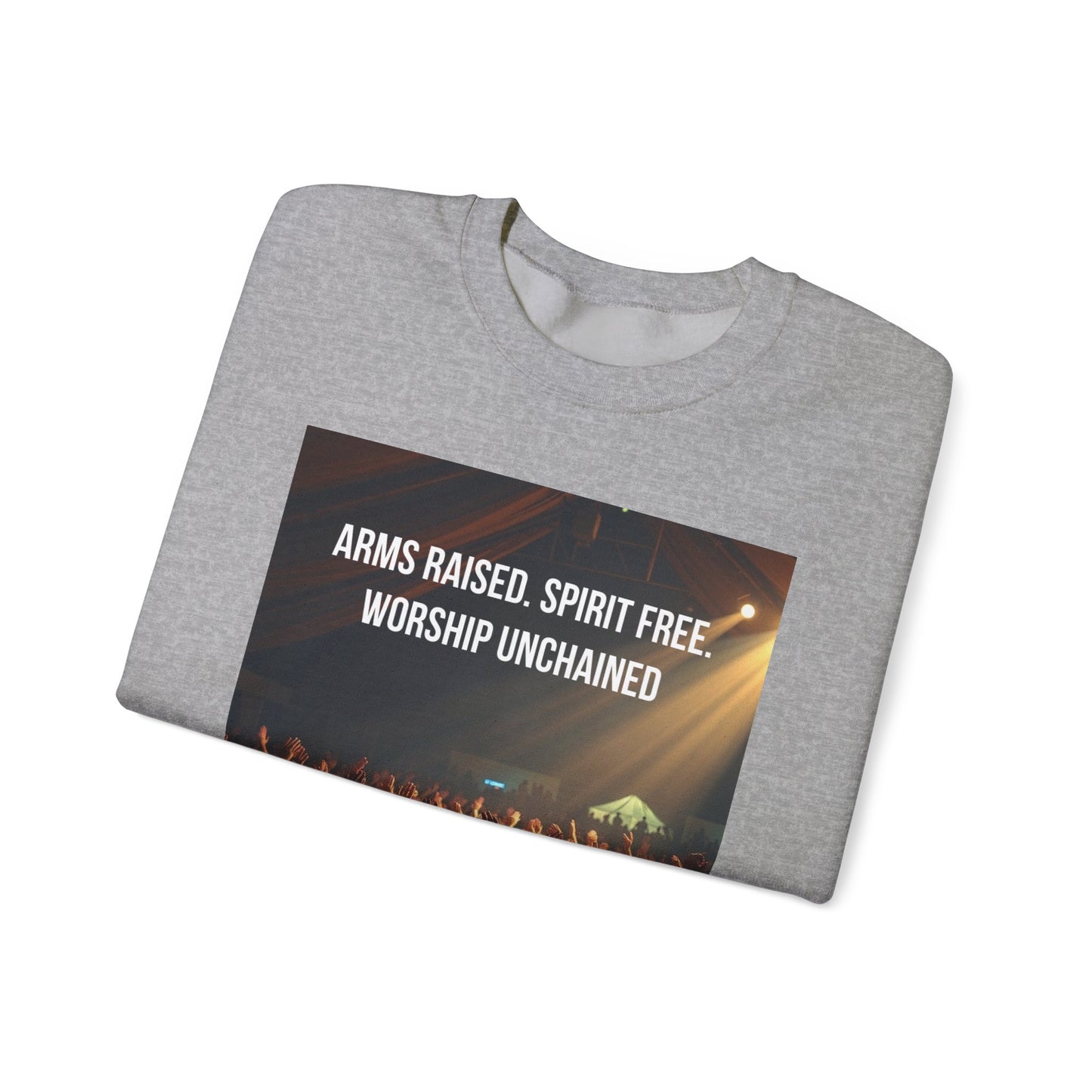 Worship Concert Sweatshirt — "Arms Raised, Spirit Free, Worship Unchained"