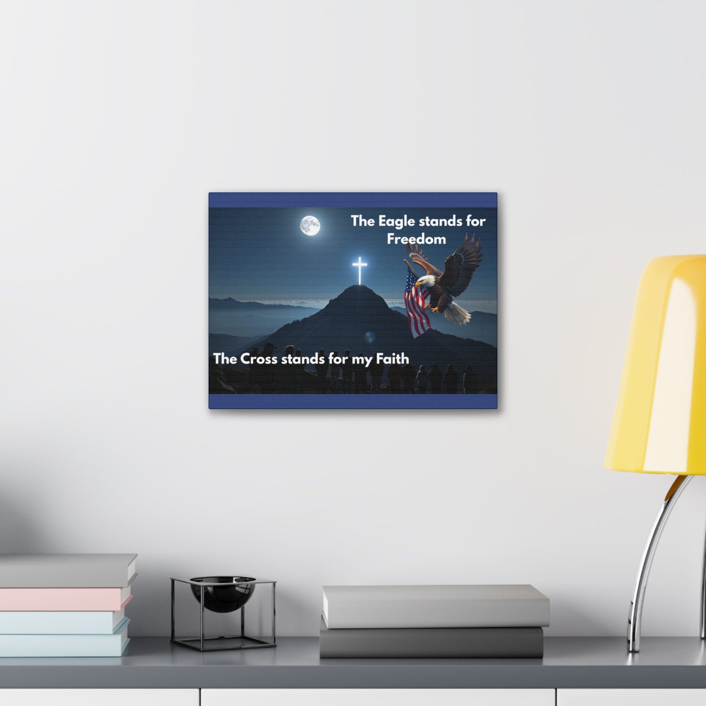 Patriotic Faith Canvas Print – "The Eagle stands for Freedom, The Cross stands for my Faith"