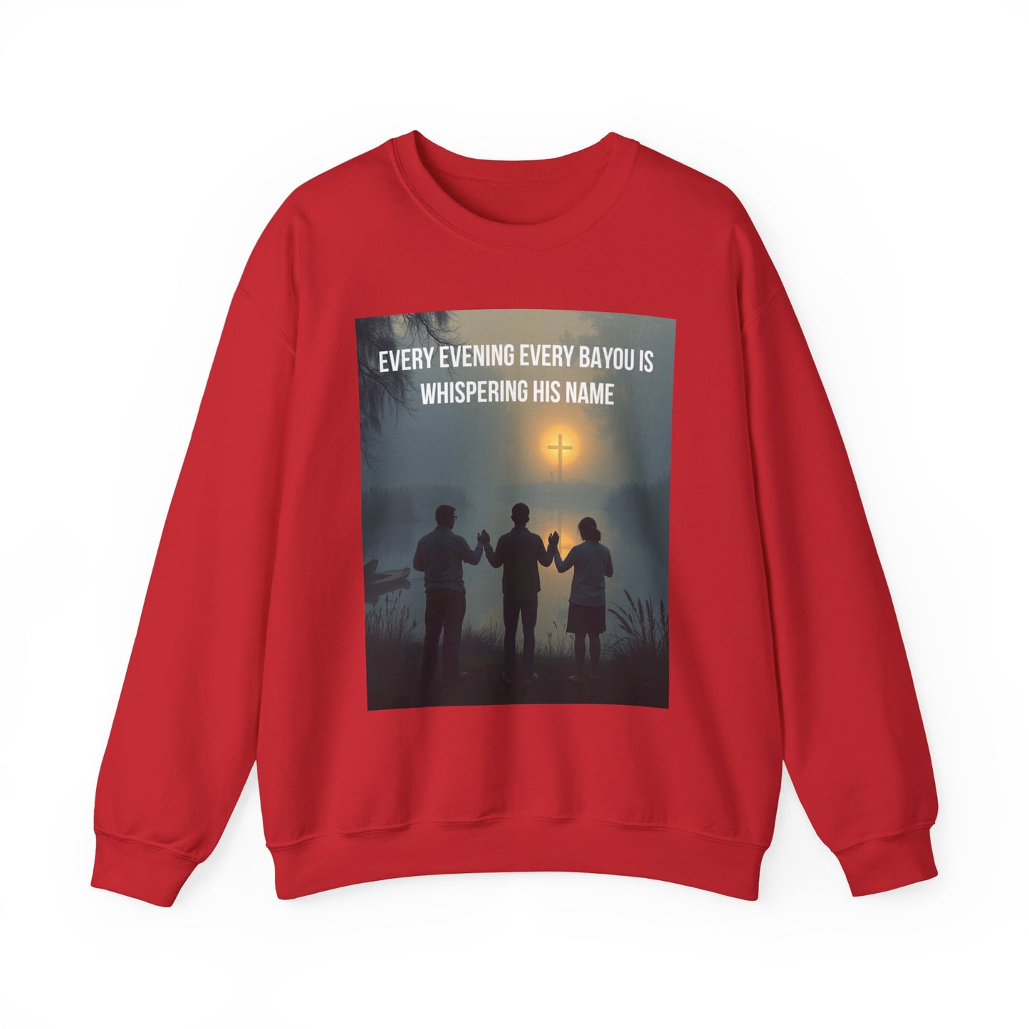 Crewneck Sweatshirt — "Every Evening Every Bayou Is Whispering His Name" Faith Graphic
