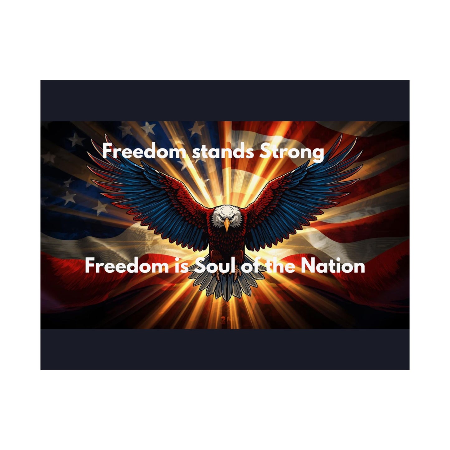 Patriotic Eagle Satin Poster — "Freedom Stands Strong / Freedom is Soul of the Nation"