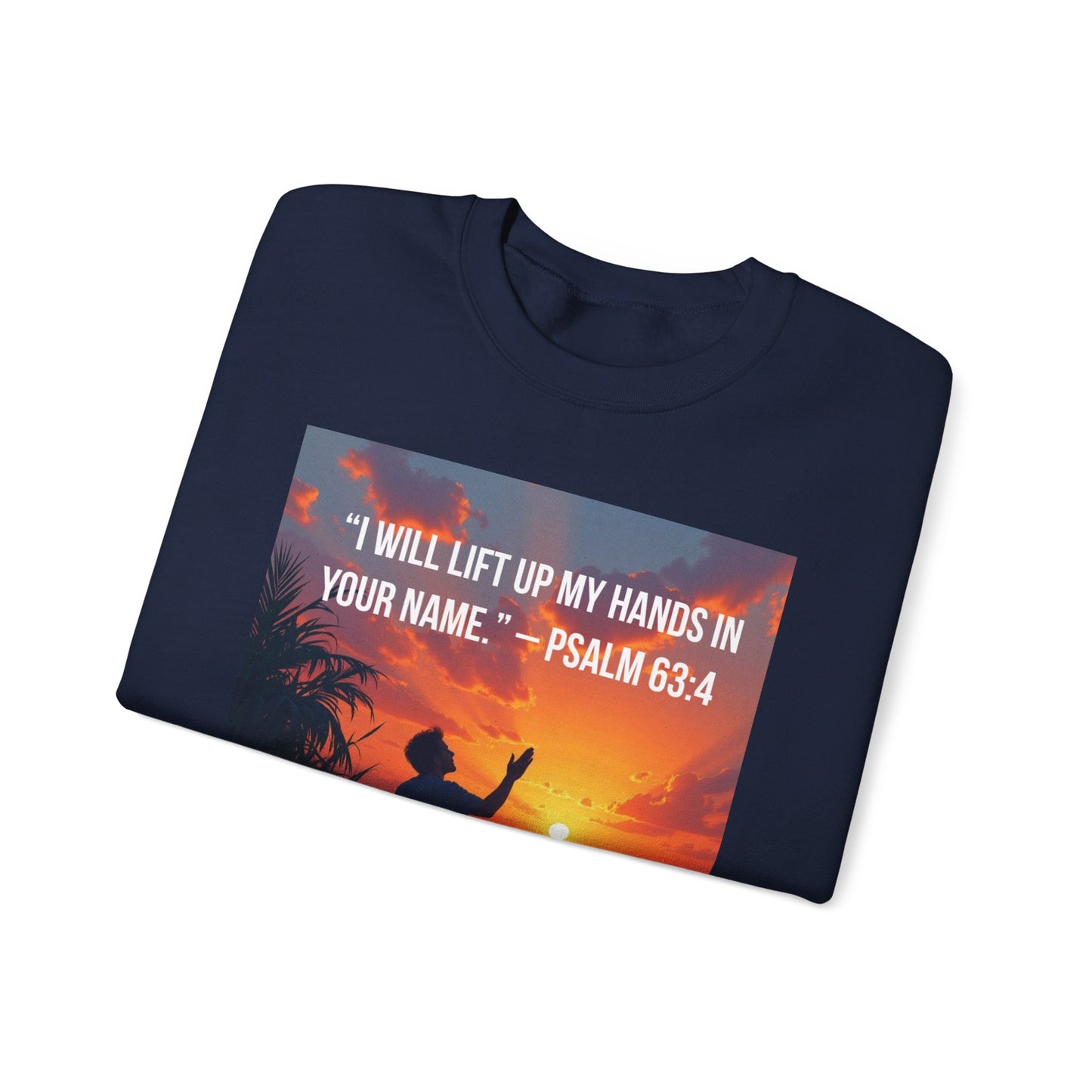 Christian Crewneck Sweatshirt — "I Will Lift Up My Hands in Your Name" (Psalm 63:4)