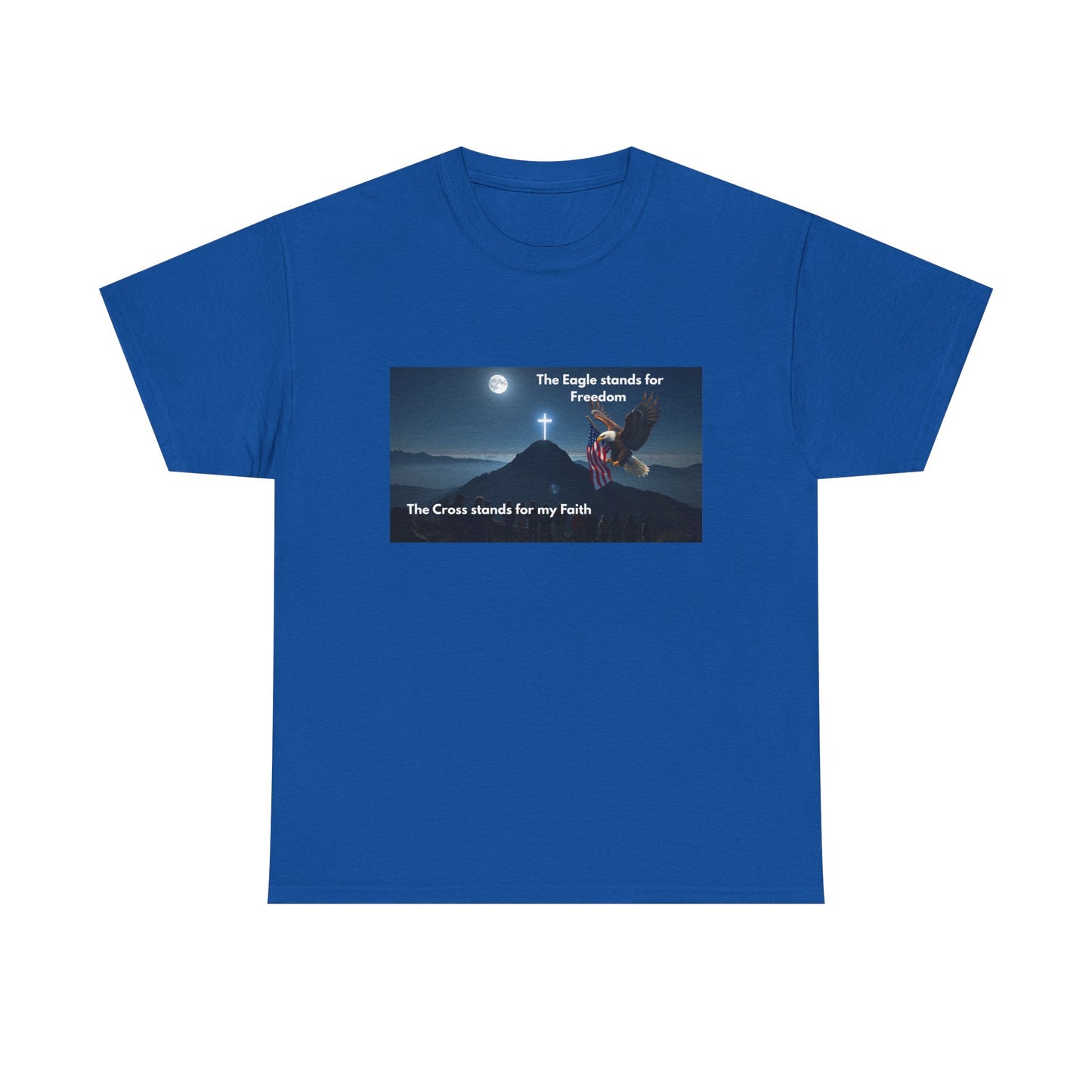Patriotic Faith T-Shirt — "The Eagle stands for Freedom; The Cross stands for my Faith"