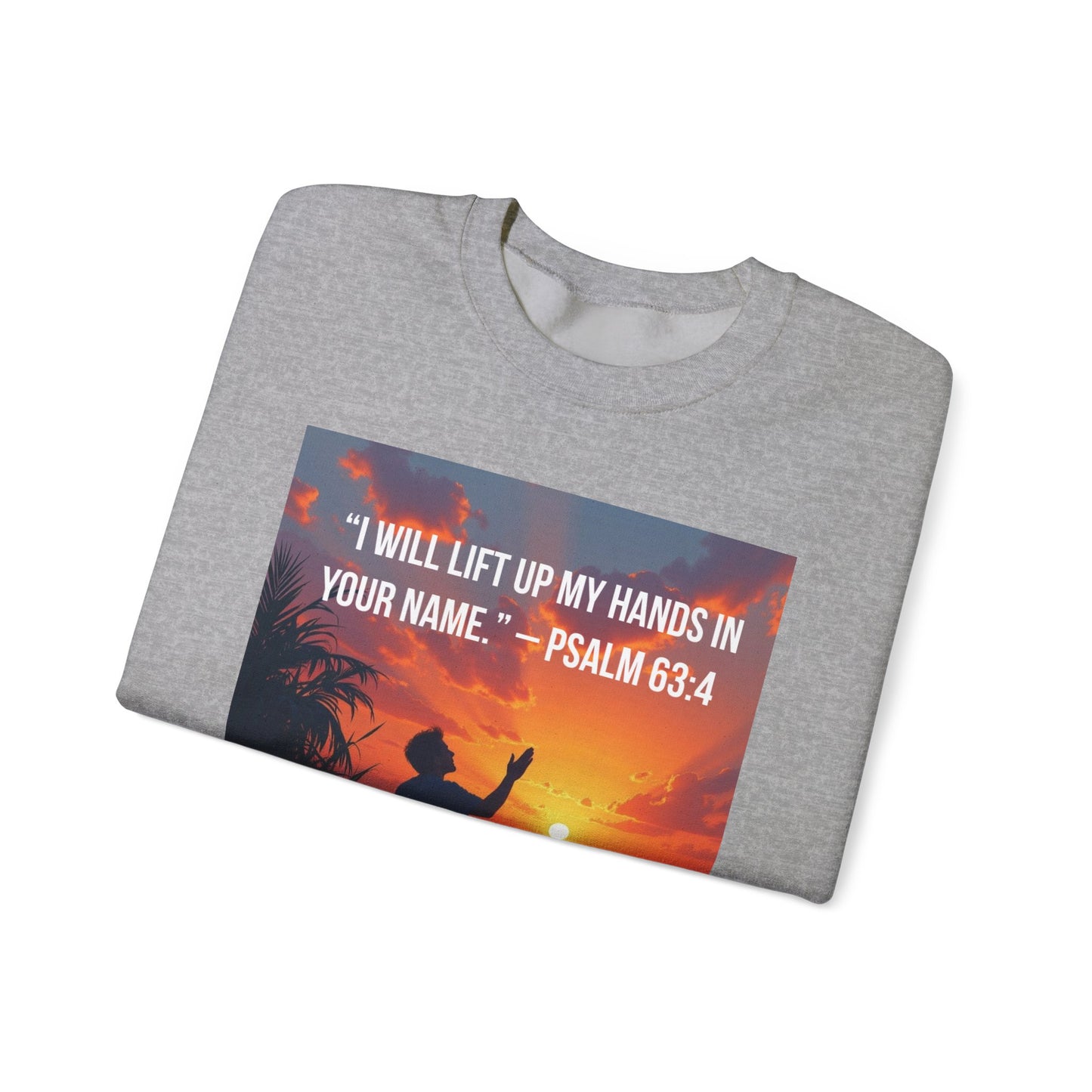 Christian Crewneck Sweatshirt — "I Will Lift Up My Hands in Your Name" (Psalm 63:4)