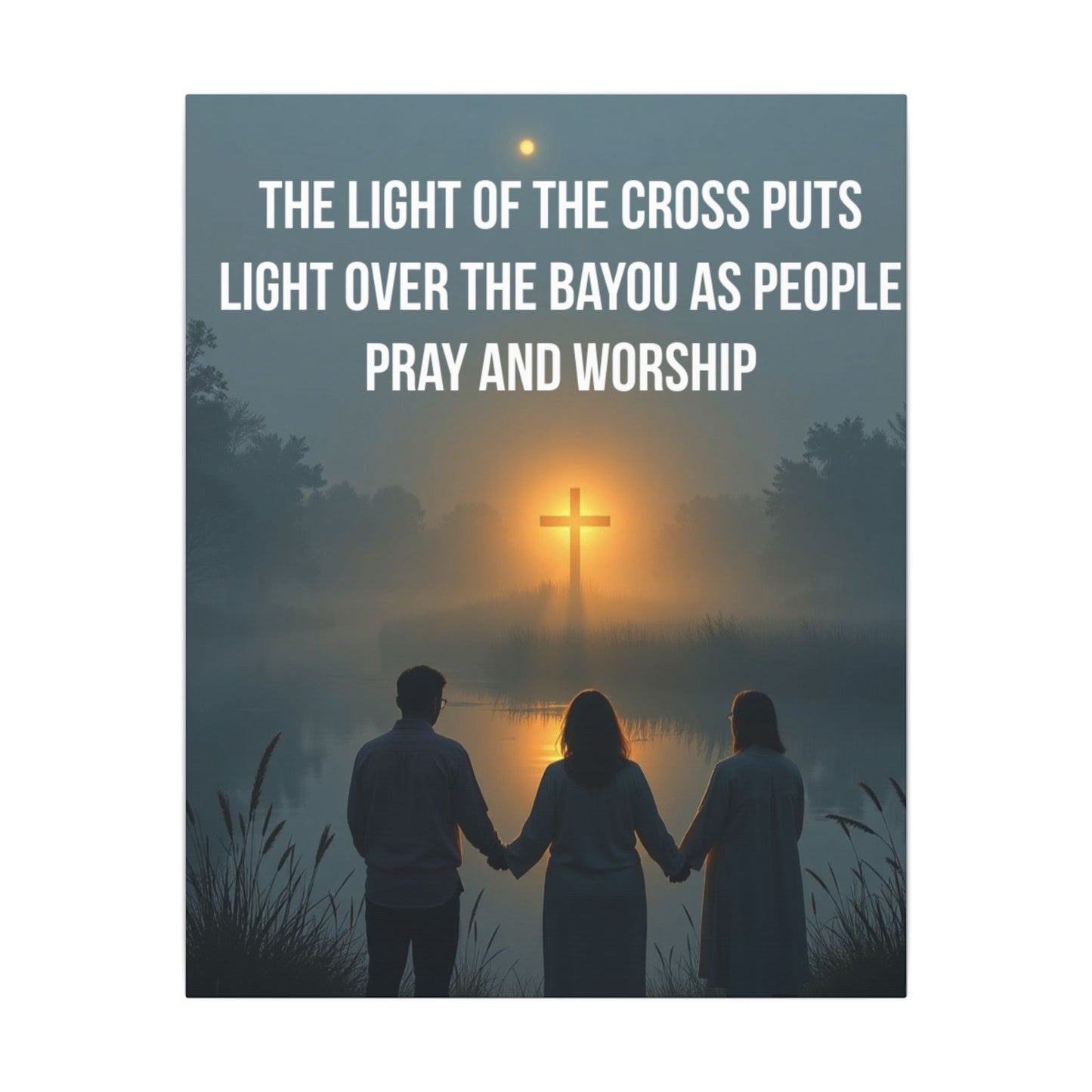 Faith Wall Art Canvas — “The Light of the Cross Puts Light Over the Bayou as People Pray and Worship”