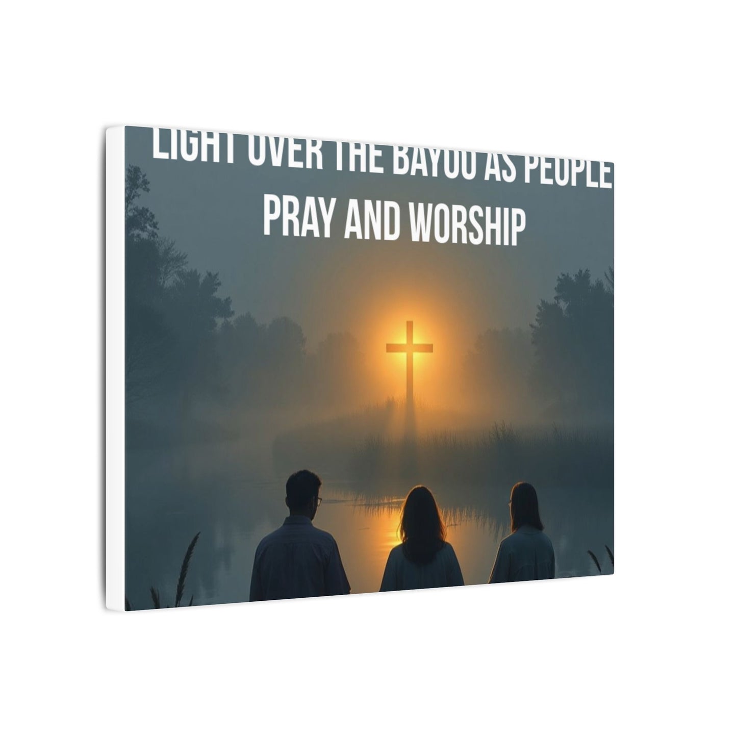 Faith Wall Art Canvas — “The Light of the Cross Puts Light Over the Bayou as People Pray and Worship”