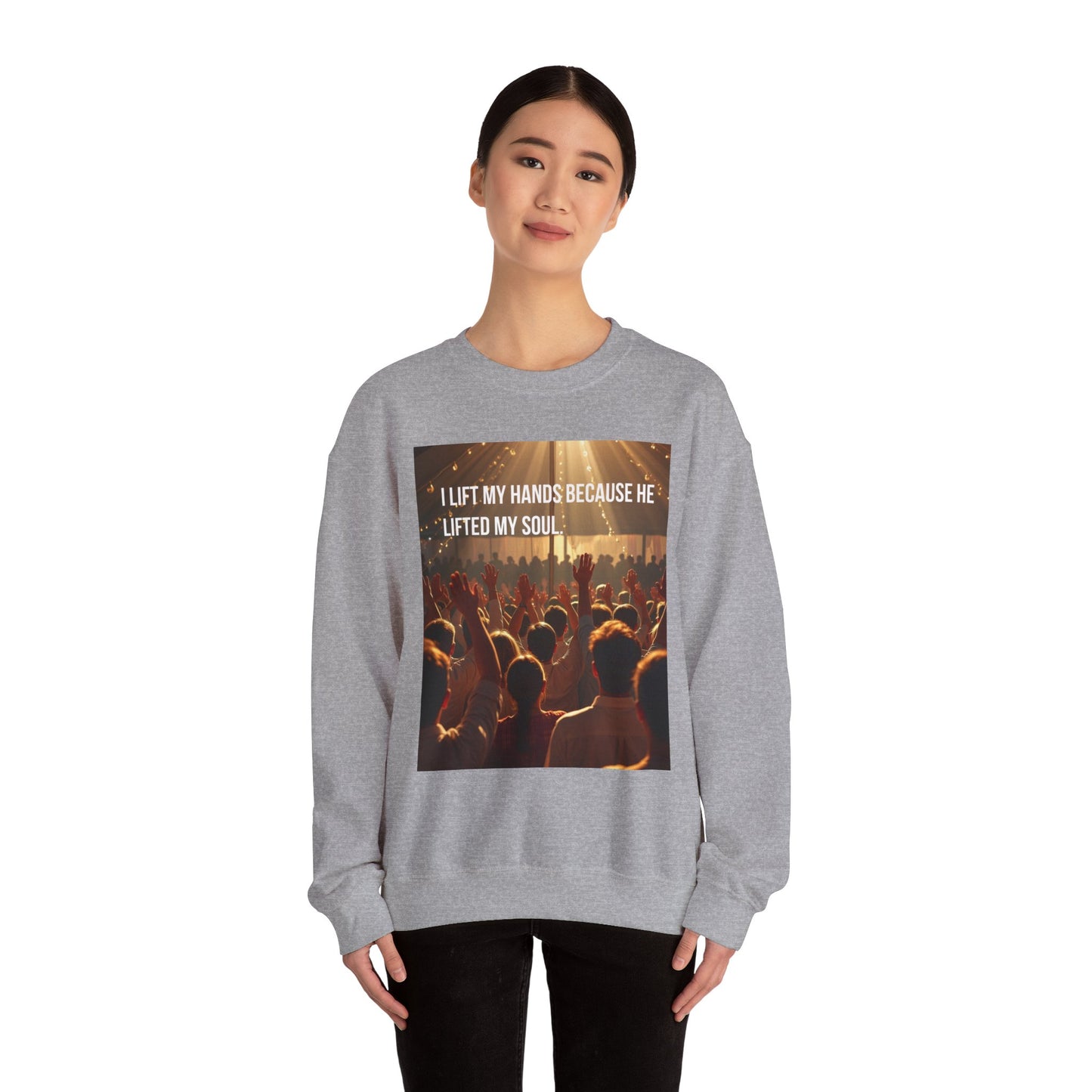 Christian Worship Sweatshirt - "I Lift My Hands Because He Lifted My Soul" Concert Crowd Design