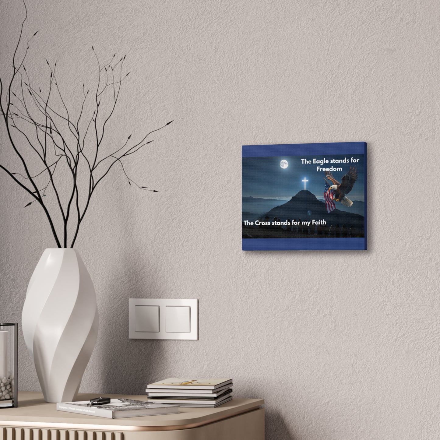 Patriotic Faith Canvas Print – "The Eagle stands for Freedom, The Cross stands for my Faith"