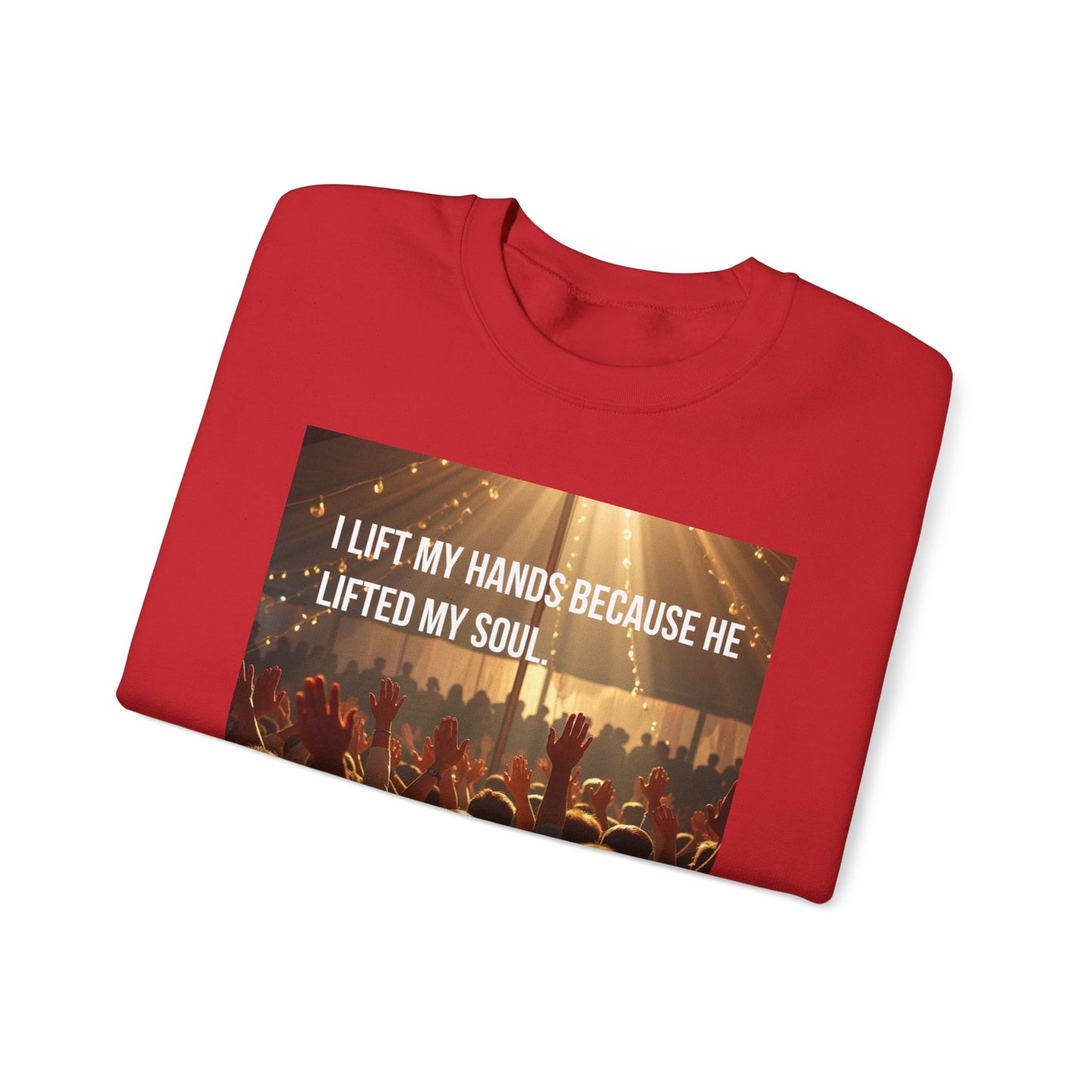 Christian Worship Sweatshirt - "I Lift My Hands Because He Lifted My Soul" Concert Crowd Design