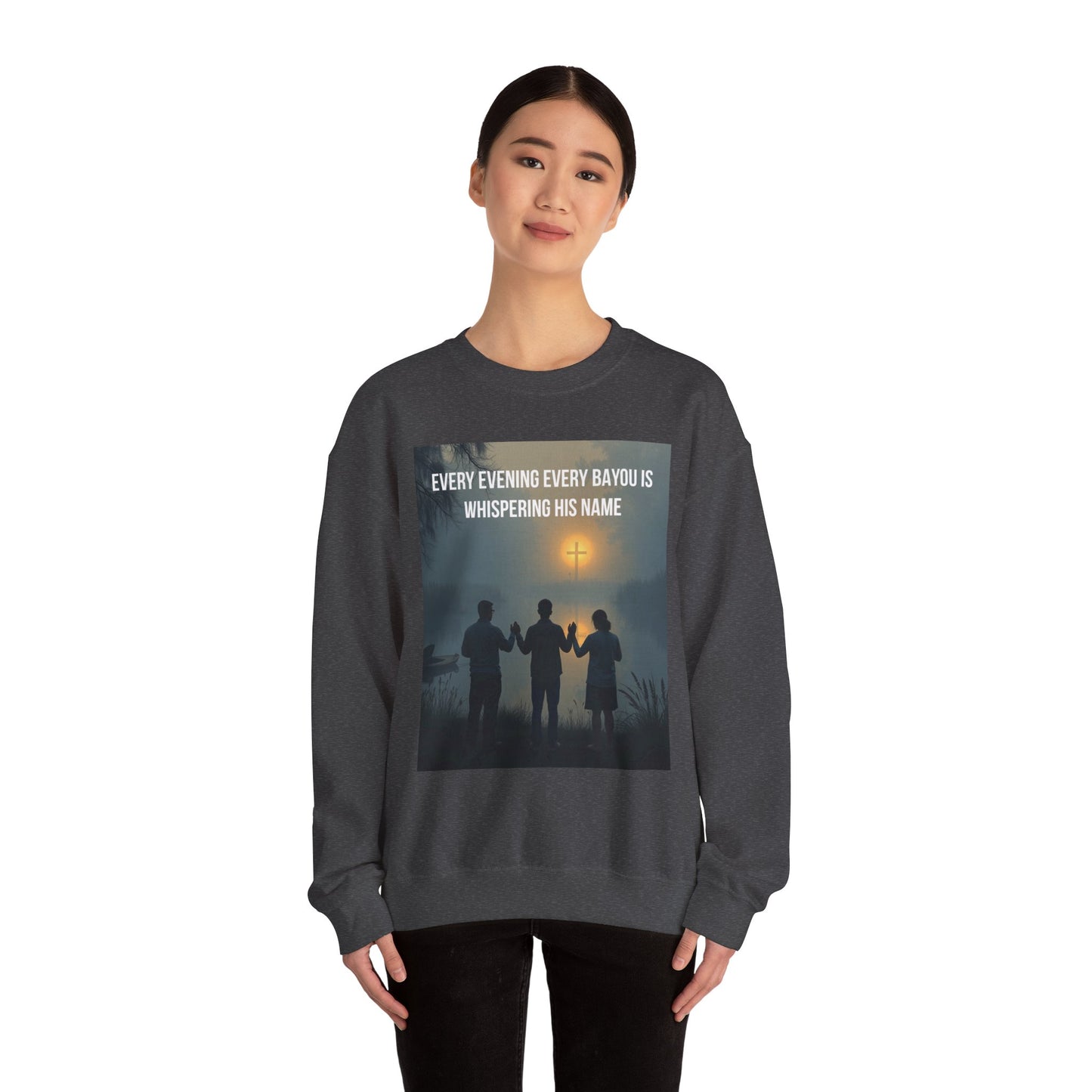 Crewneck Sweatshirt — "Every Evening Every Bayou Is Whispering His Name" Faith Graphic