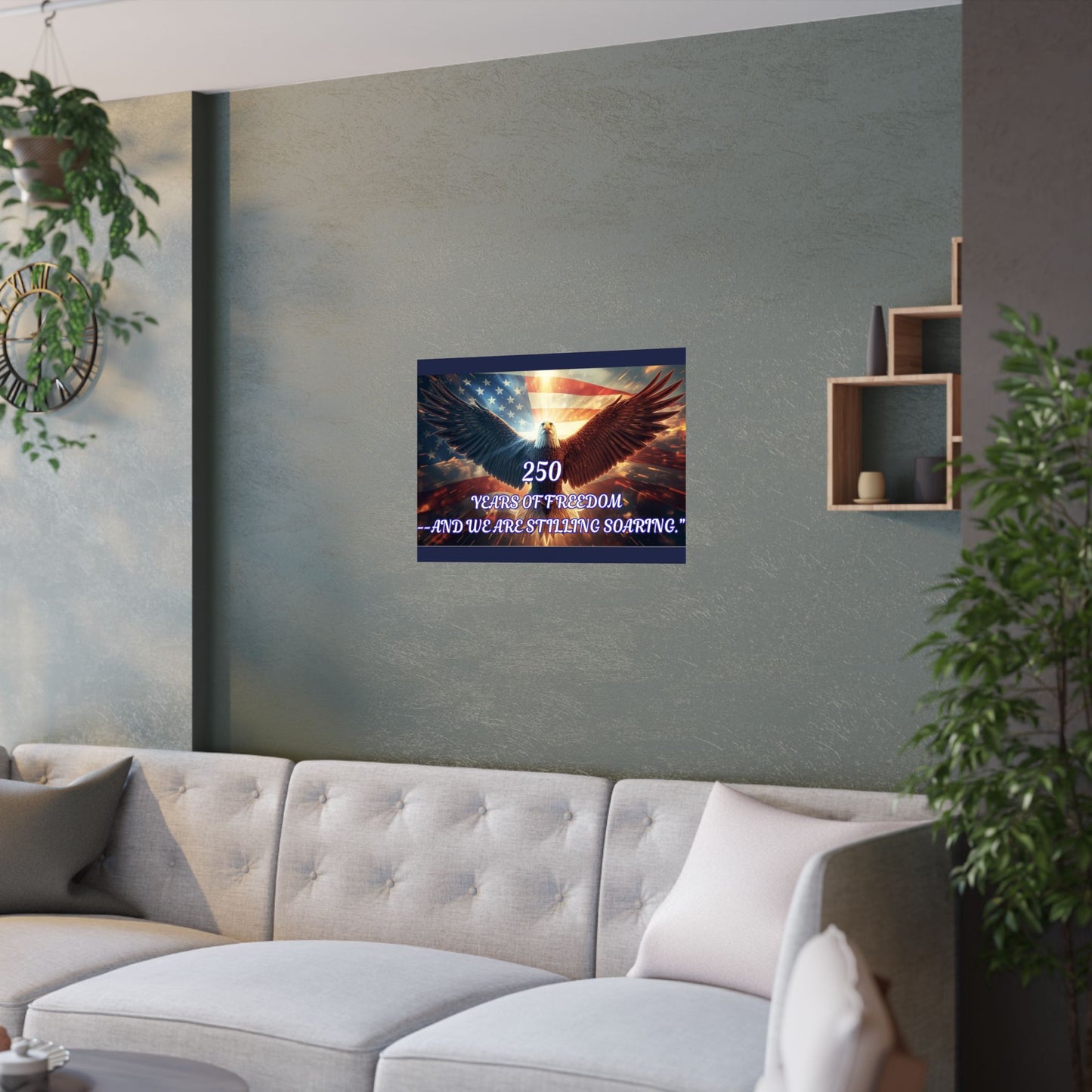 Poster — "250 Years of Freedom — And We Are Still Soaring" Patriotic Eagle Satin Print