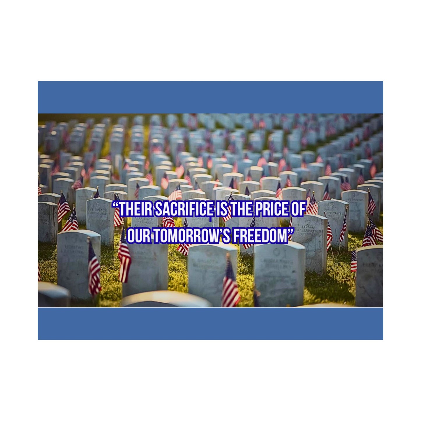 Memorial Day Cemetery Poster — “Their Sacrifice Is The Price of Our Tomorrow’s Freedom” Satin Print