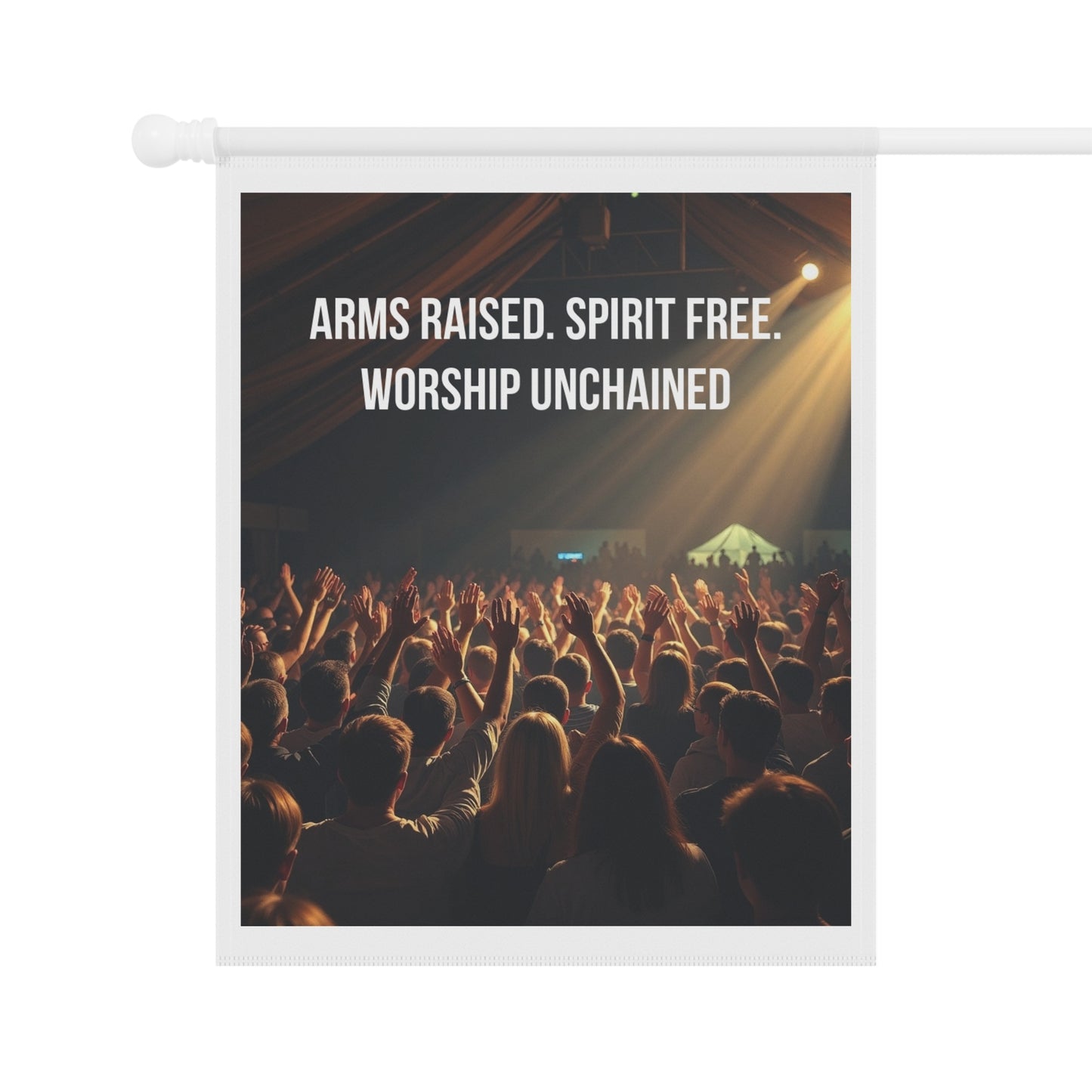 Garden Flag — "Arms Raised. Spirit Free. Worship Unchained" Concert Crowd Religious Banner