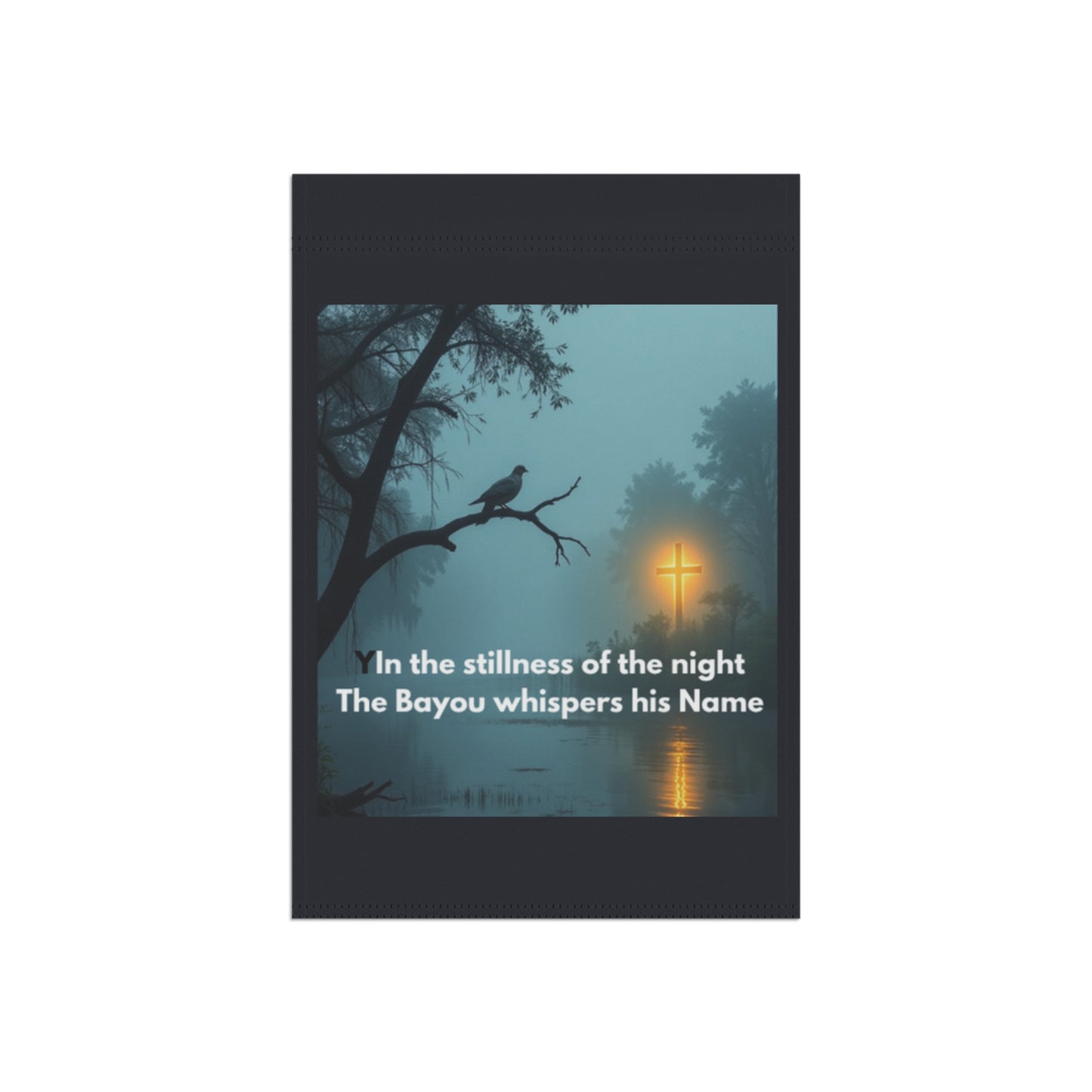 Garden Flag – Bayou Night Scene with Cross & Quote: "In the stillness of the night The Bayou whispers his Name"