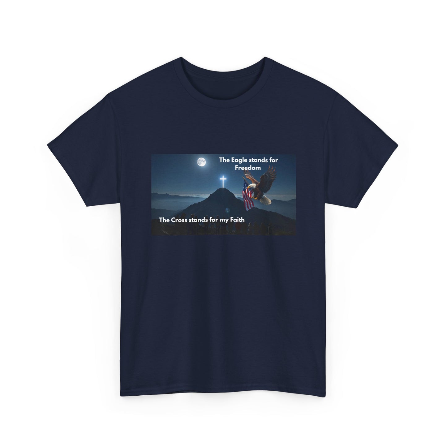 Patriotic Faith T-Shirt — "The Eagle stands for Freedom; The Cross stands for my Faith"