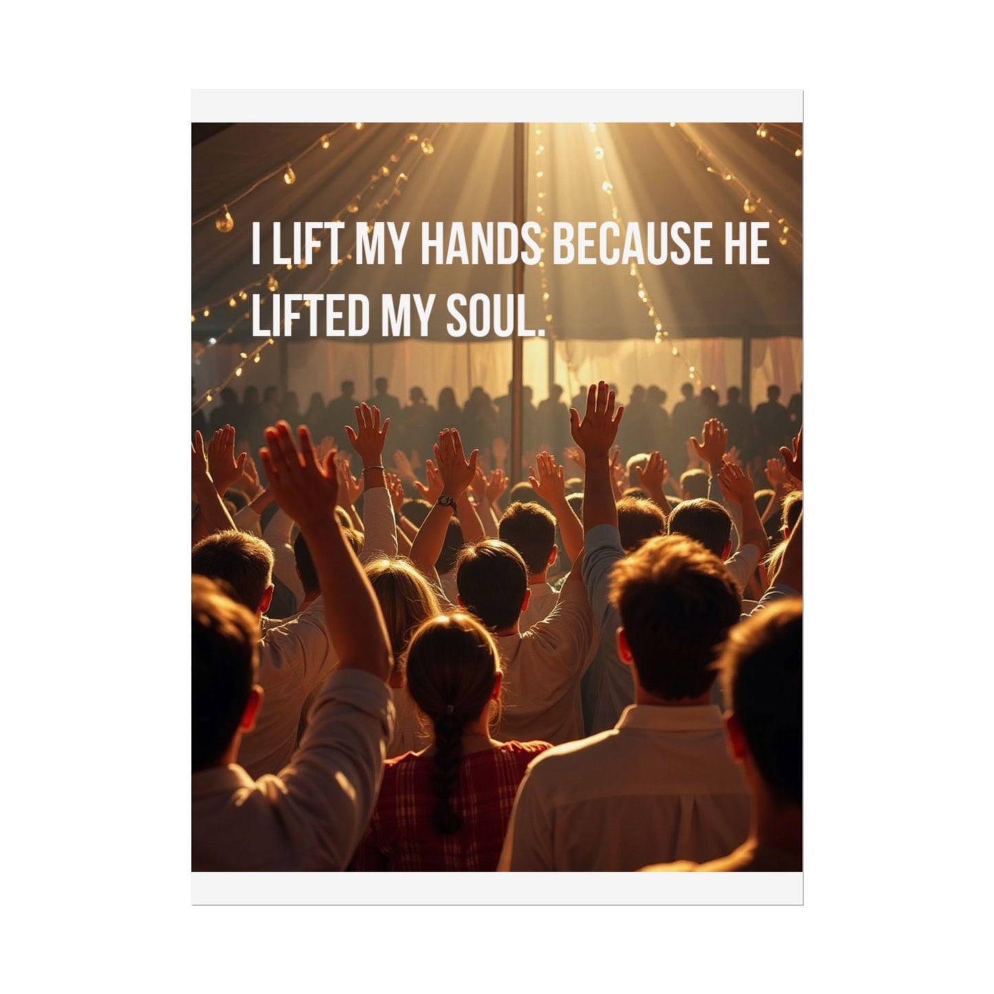 Rolled Poster — "I Lift My Hands Because He Lifted My Soul" Worship Wall Art