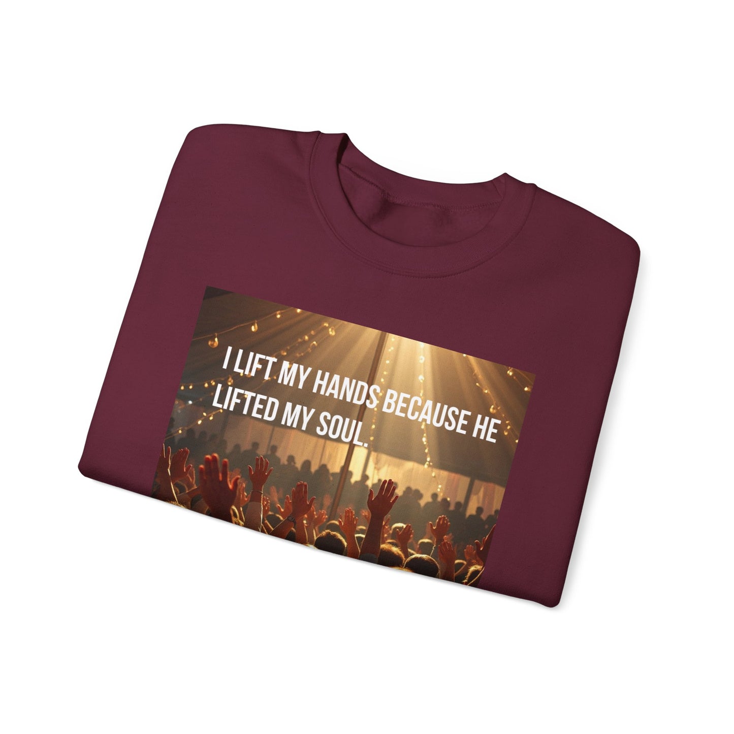 Christian Worship Sweatshirt - "I Lift My Hands Because He Lifted My Soul" Concert Crowd Design