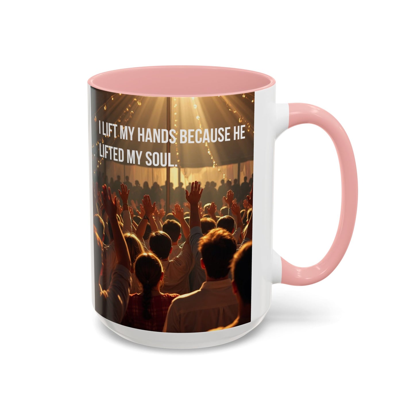 Coffee Mug — “I Lift My Hands Because He Lifted My Soul” Christian Worship Accent Mug
