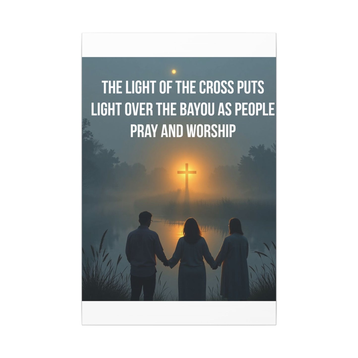 Faith Wall Art Canvas — “The Light of the Cross Puts Light Over the Bayou as People Pray and Worship”