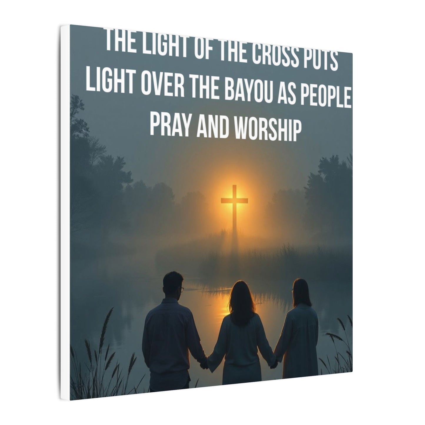 Faith Wall Art Canvas — “The Light of the Cross Puts Light Over the Bayou as People Pray and Worship”