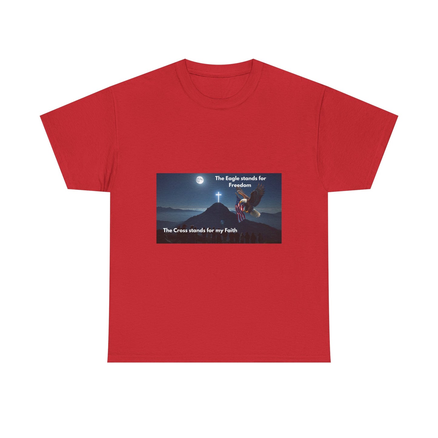 Patriotic Faith T‑Shirt – "The Eagle stands for Freedom / The Cross stands for my Faith"