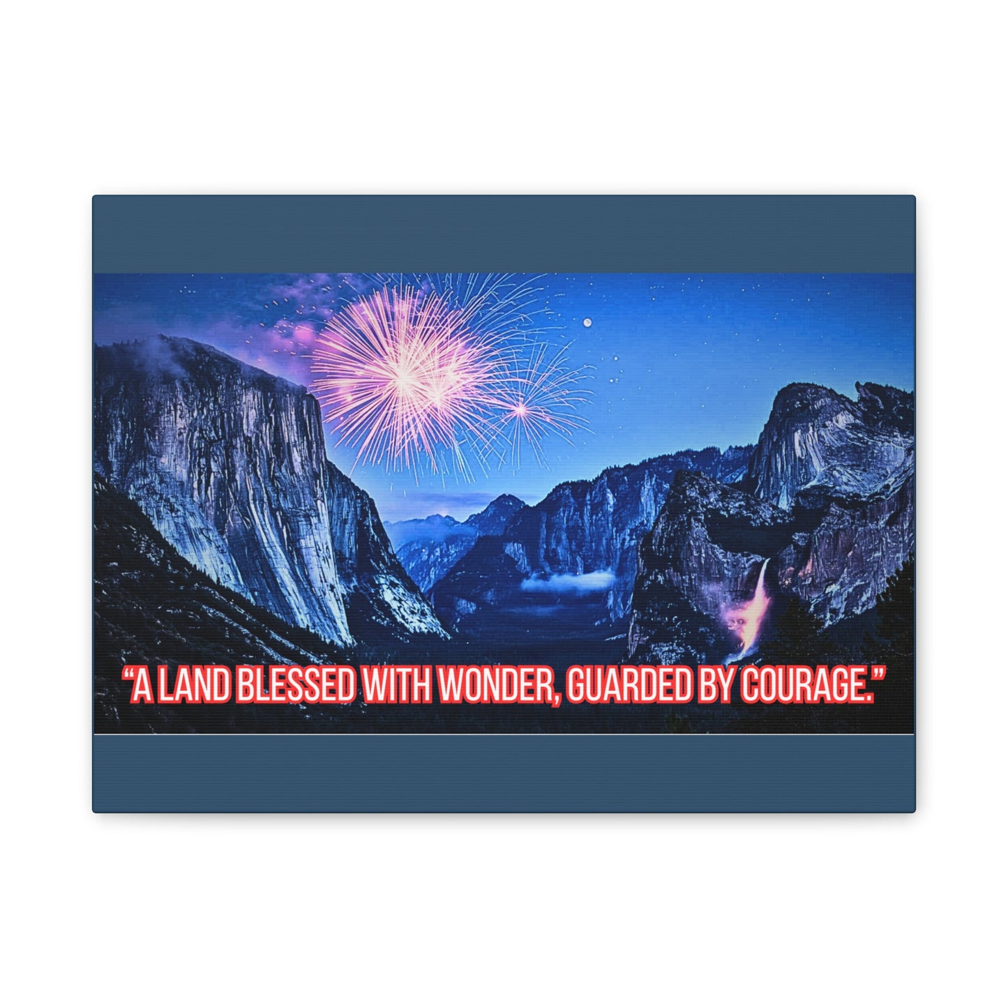 Patriotic Yosemite Canvas Wall Art - “A Land Blessed With Wonder, Guarded By Courage” 0.75" Stretched