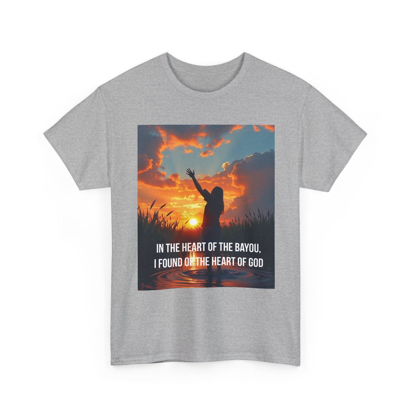 Bayou Faith T-Shirt — "In the Heart of the Bayou, I Found the Heart of God"