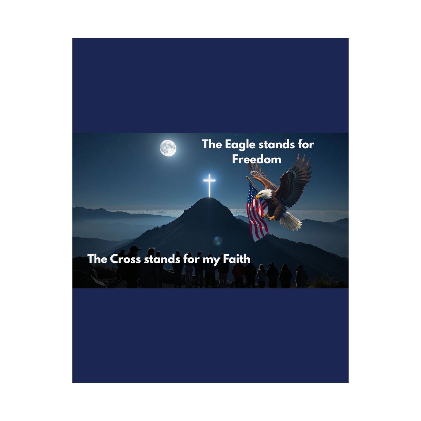 Faith & Freedom Satin Poster — "The Eagle stands for Freedom / The Cross stands for my Faith"