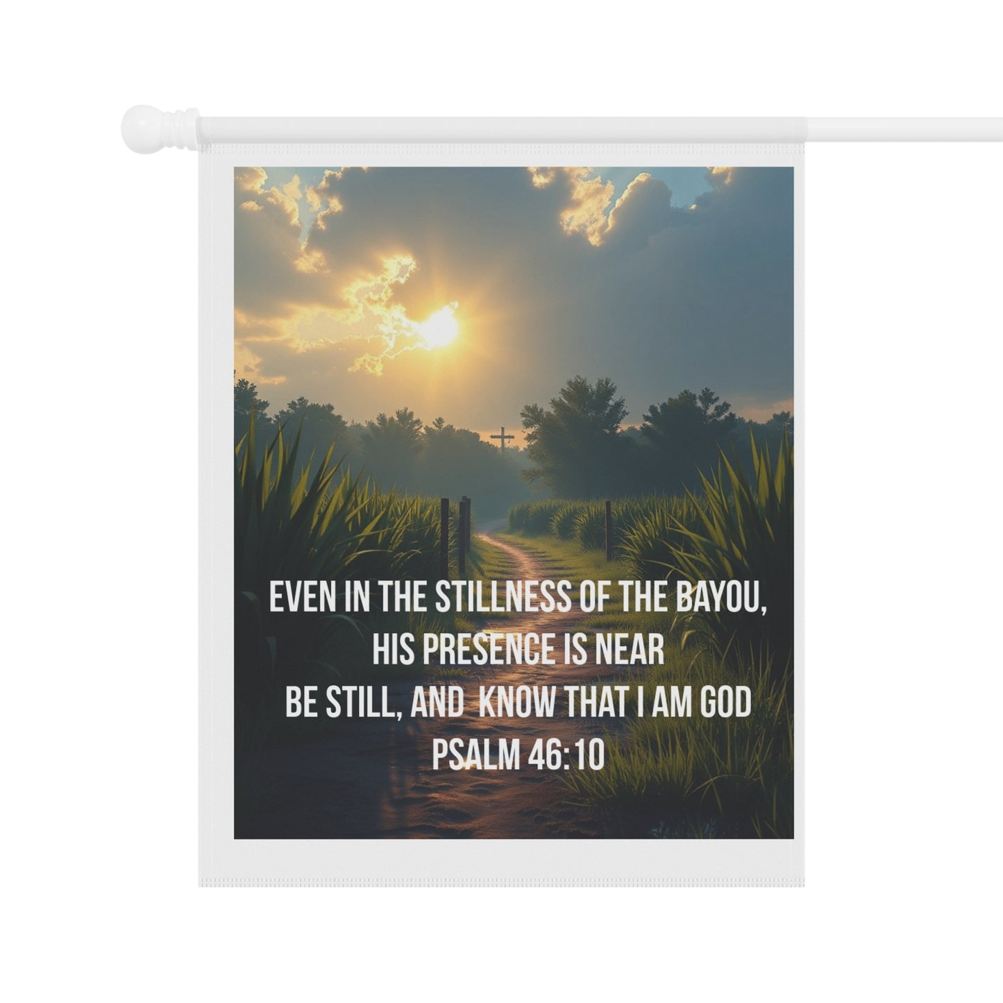 Psalm 46:10 Bayou Garden Flag — Inspirational Christian Welcome Banner