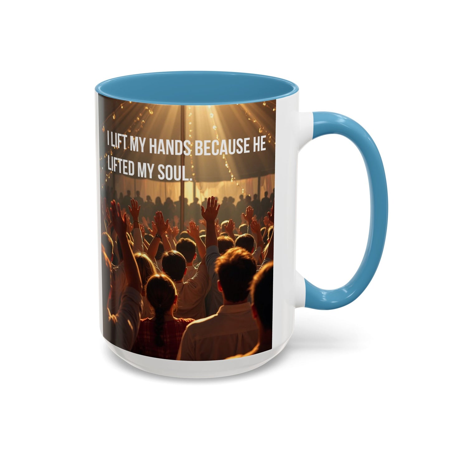 Coffee Mug — “I Lift My Hands Because He Lifted My Soul” Christian Worship Accent Mug
