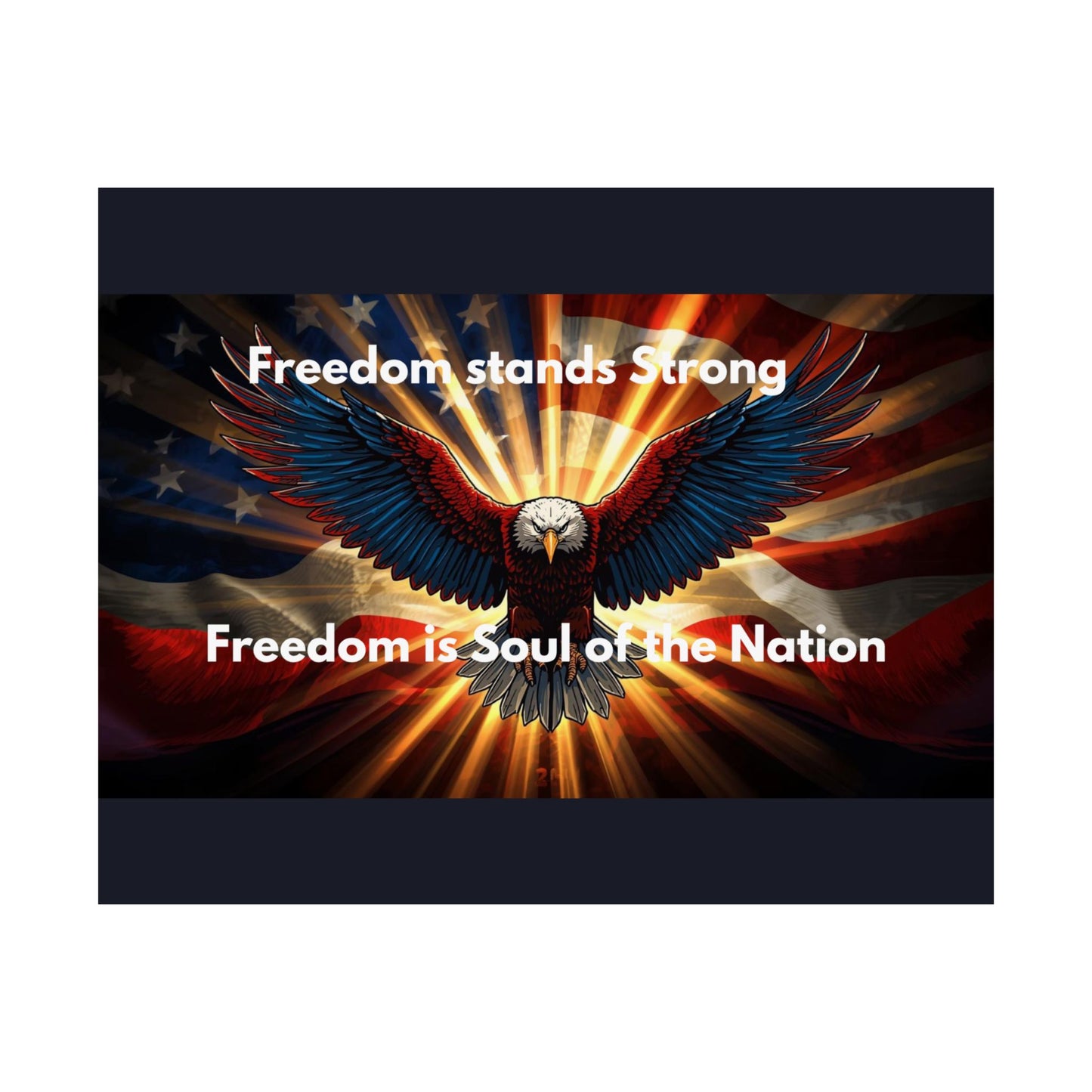 Patriotic Eagle Satin Poster — "Freedom Stands Strong / Freedom is Soul of the Nation"
