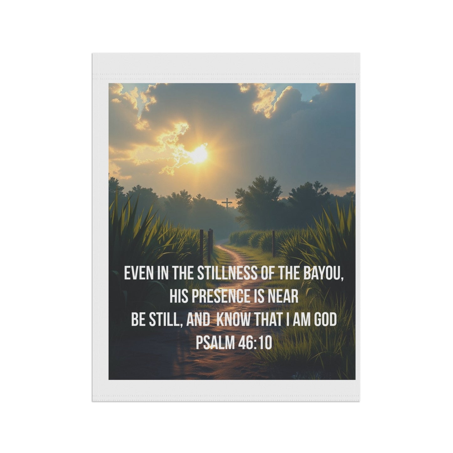 Psalm 46:10 Bayou Garden Flag — Inspirational Christian Welcome Banner