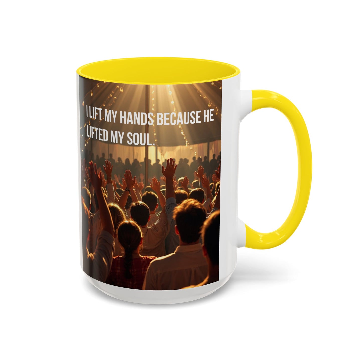 Coffee Mug — “I Lift My Hands Because He Lifted My Soul” Christian Worship Accent Mug