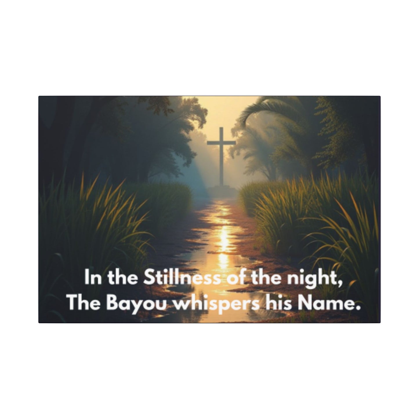 Bayou Quiet Canvas Wall Art — "In the Stillness of the night, The Bayou whispers his Name."