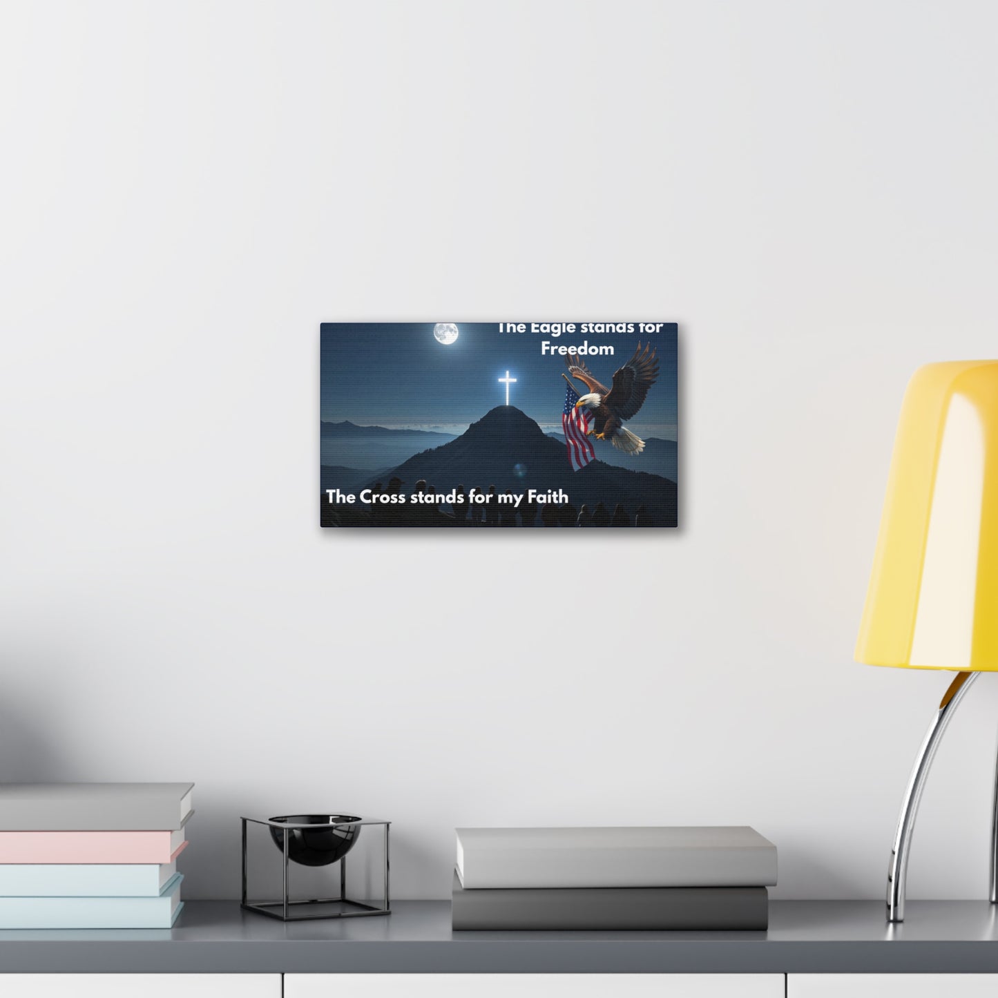 Patriotic Faith Canvas Print – "The Eagle stands for Freedom, The Cross stands for my Faith"