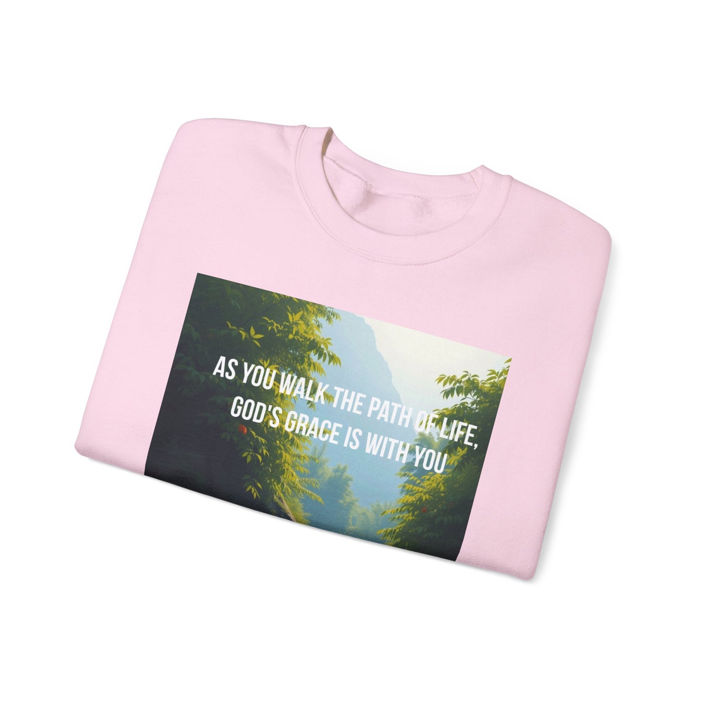 Crewneck Sweatshirt — "As You Walk the Path of Life, God’s Grace Is With You" Inspirational Christian Sweatshirt