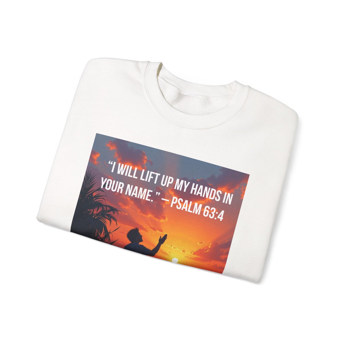 Christian Crewneck Sweatshirt — "I Will Lift Up My Hands in Your Name" (Psalm 63:4)