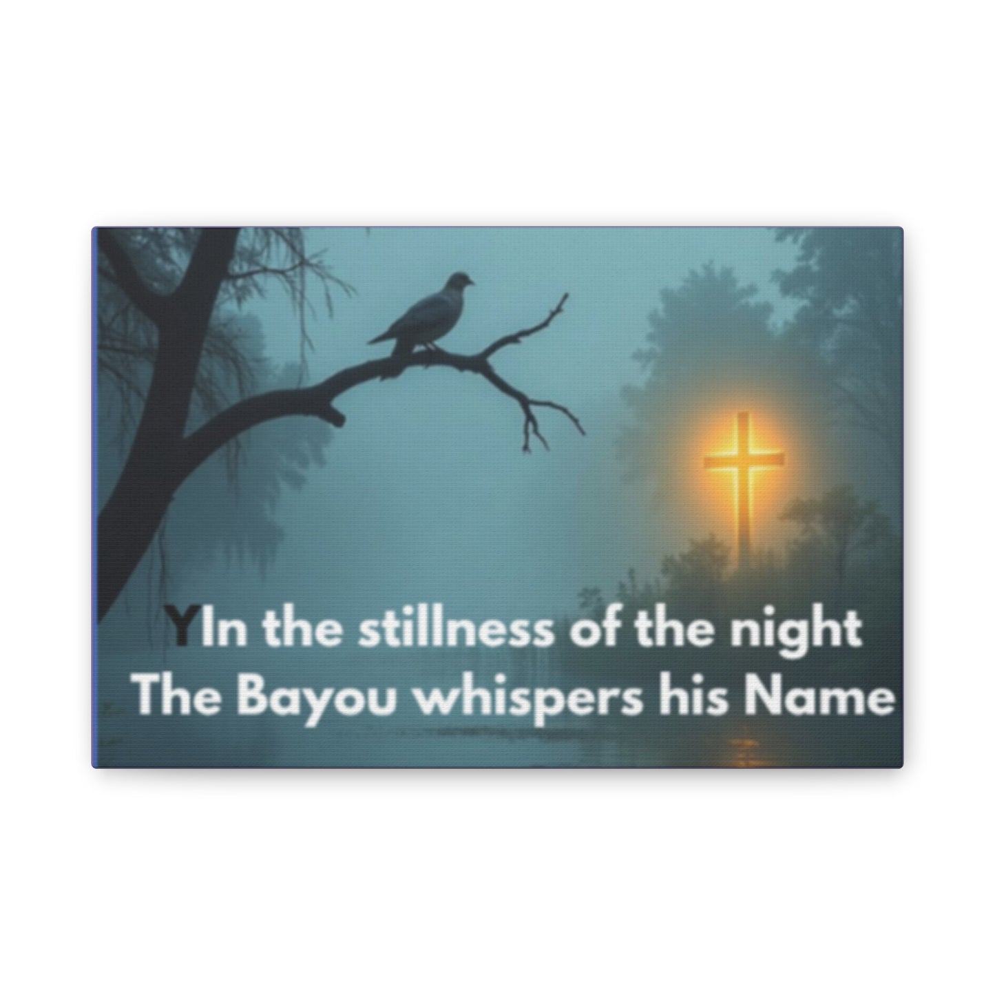 Bayou Night Canvas Wall Art — "In the stillness of the night the Bayou whispers his Name"