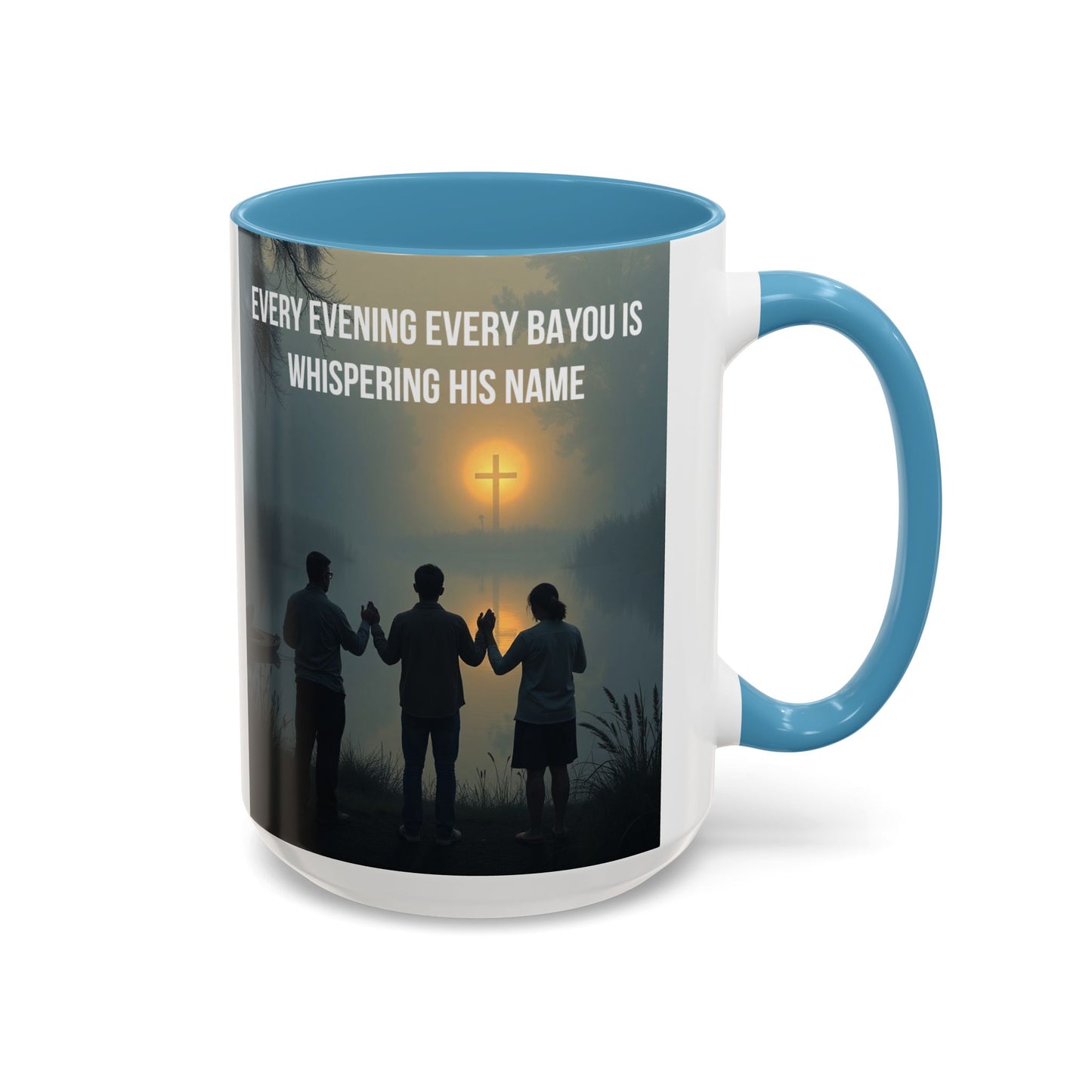 Christian Prayer Coffee Mug - "Every Evening Every Bayou Is Whispering His Name" Accent Mug