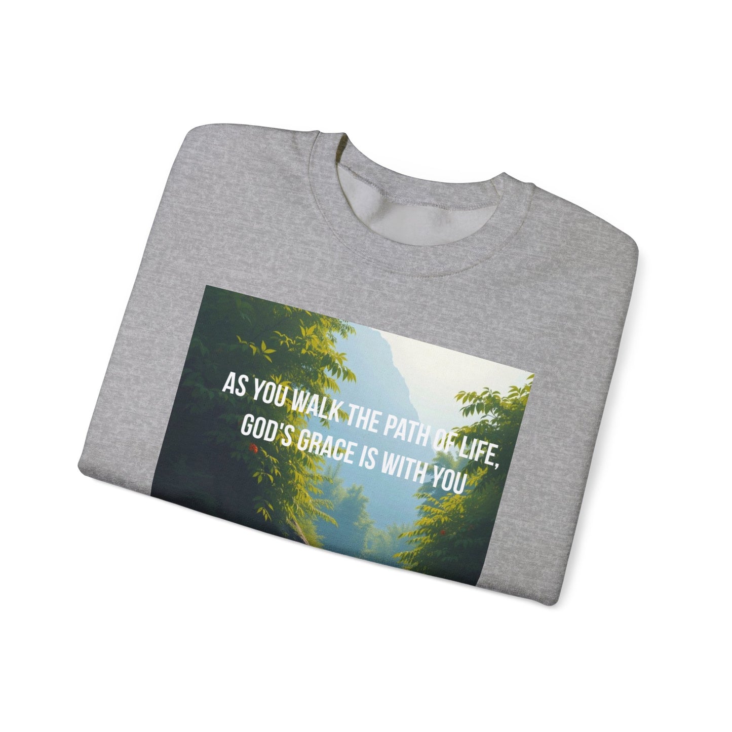 Crewneck Sweatshirt — "As You Walk the Path of Life, God’s Grace Is With You" Inspirational Christian Sweatshirt