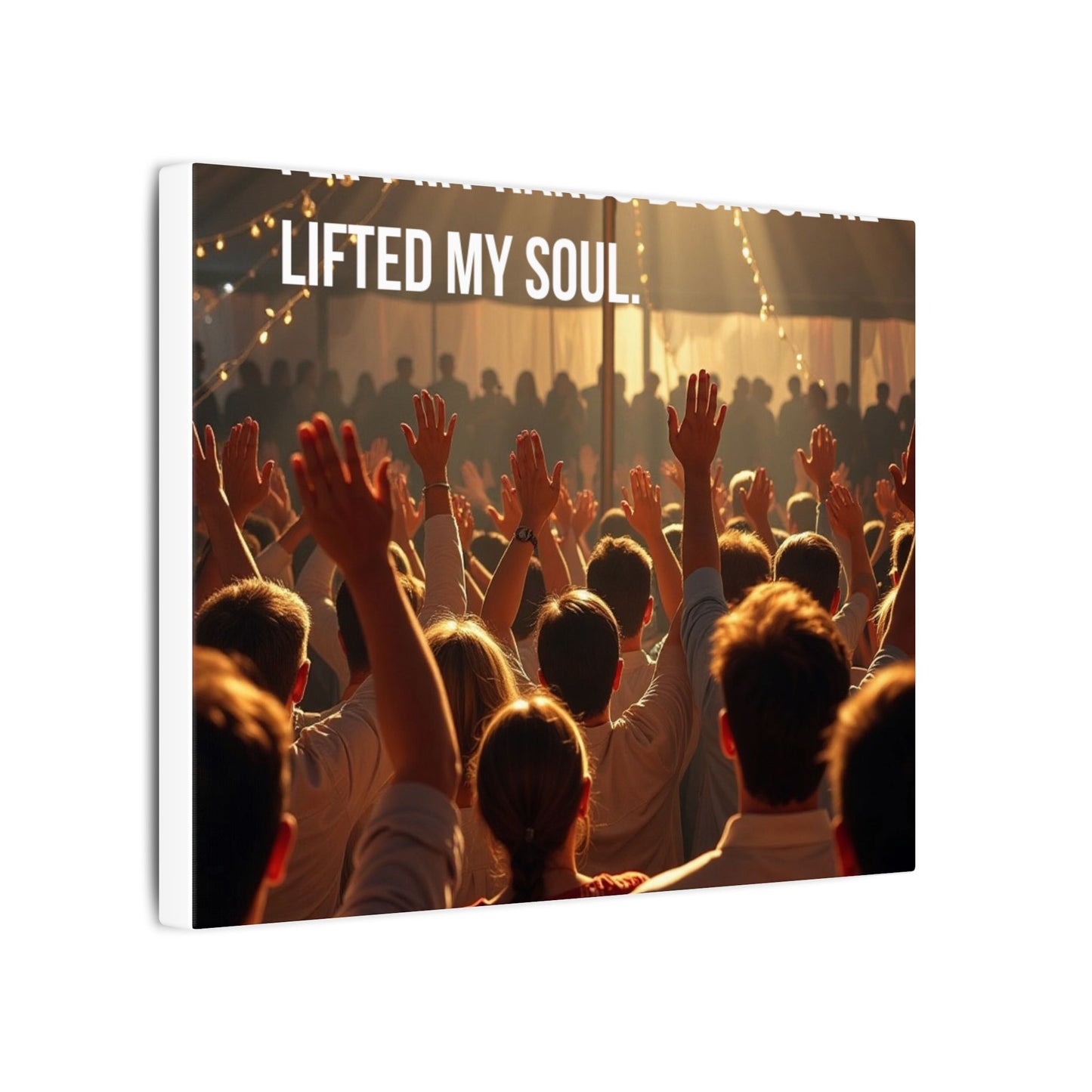 Worship Canvas Print — “I Lift My Hands Because He Lifted My Soul” Wall Art