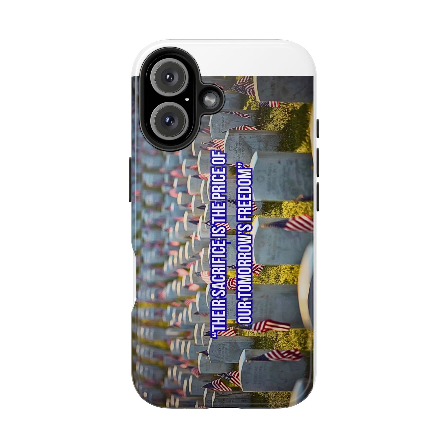 Veterans Memorial Tough Phone Case — "Their Sacrifices: The Price of Your Freedom" Patriotic Graveyard Design
