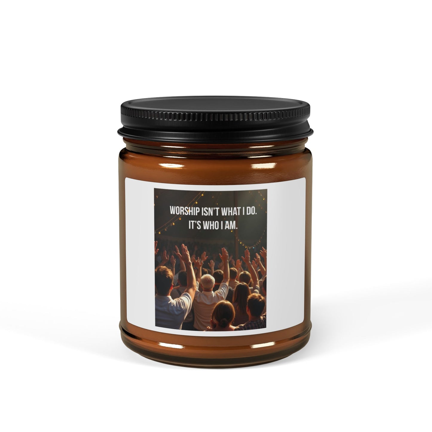 Scented Soy Candle — "Worship Isn’t What I Do, It’s Who I Am" Amber Jar