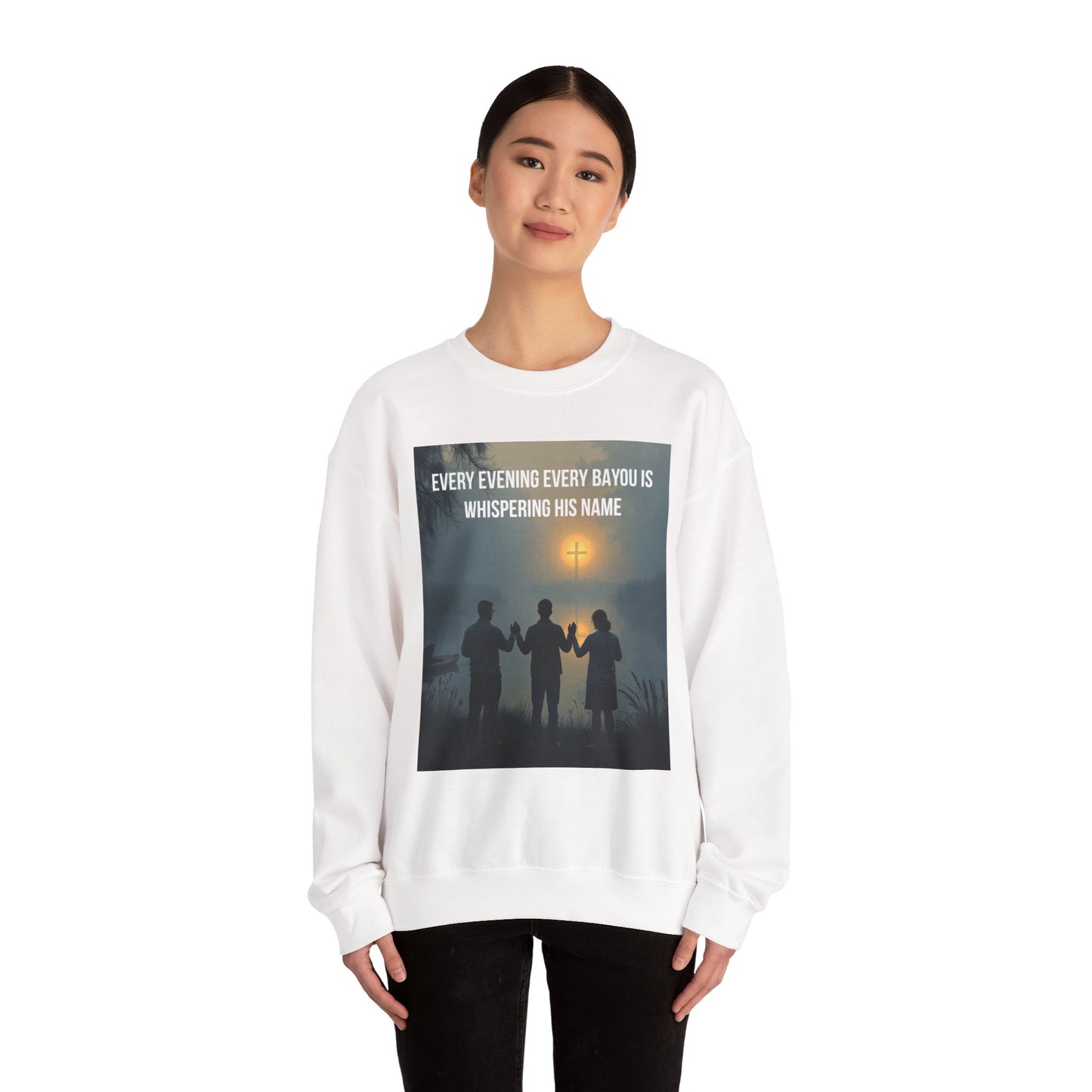 Crewneck Sweatshirt — "Every Evening Every Bayou Is Whispering His Name" Faith Graphic