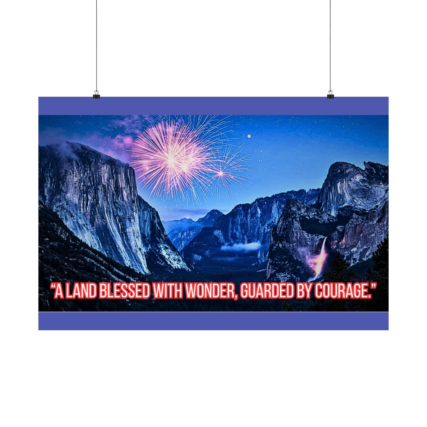 Yosemite Fireworks Satin Poster — "A Land Blessed With Wonder, Guarded by Courage"