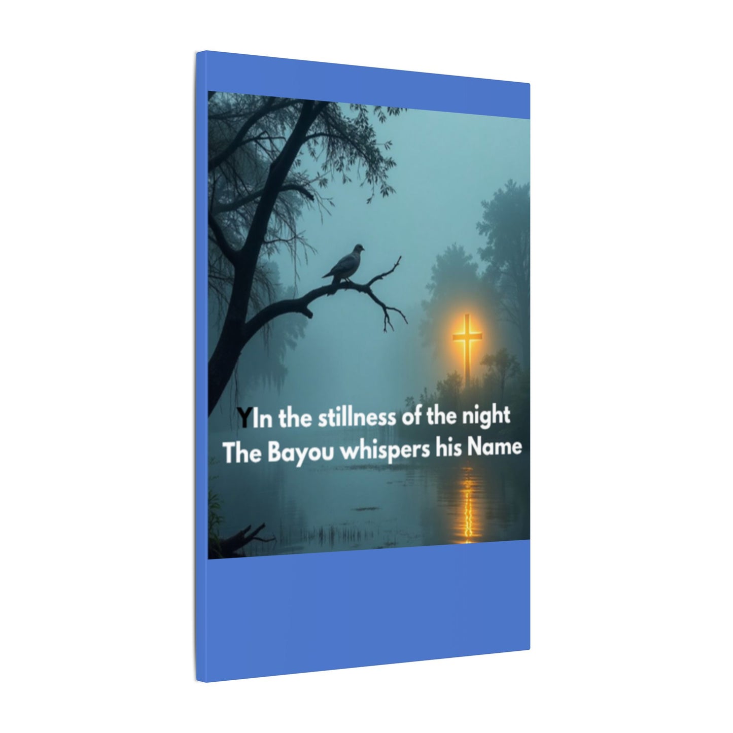 Religious Canvas Wall Art — "In the stillness of the night The Bayou whispers his Name"