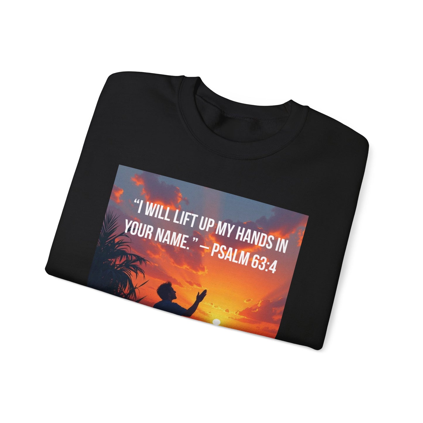 Christian Crewneck Sweatshirt — "I Will Lift Up My Hands in Your Name" (Psalm 63:4)
